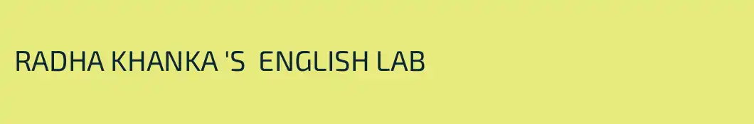 RADHA KHANKA 'S  ENGLISH LAB